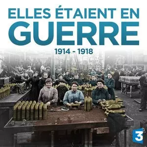 Elles étaient en guerre 1914-1918