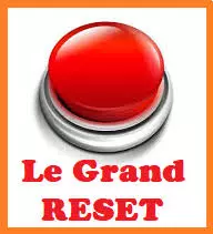 Le Grand Reset... ou le Grand Ménage ?