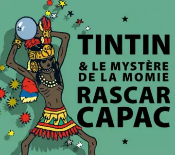 TINTIN ET LE MYSTÈRE DE LA MOMIE RASCAR CAPAC