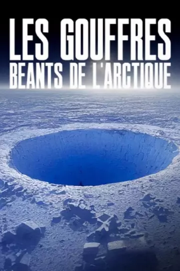 Les gouffres béants de l'Arctique