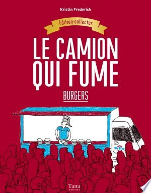 Burgers Les recettes du Camion qui fume