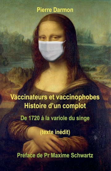 Vaccinateurs et vaccinophobes, Histoire d'un complot de 1720 à la variole du singe - Pierre Darmon