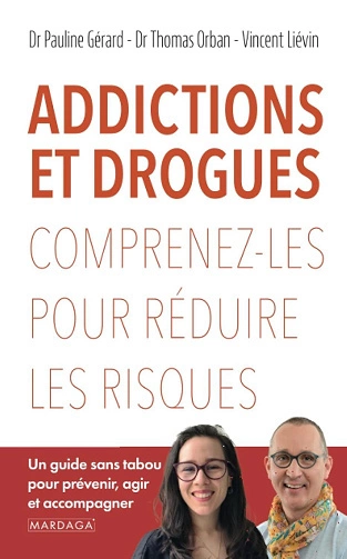 Addictions et drogues: Comprenez-les pour réduire les risques