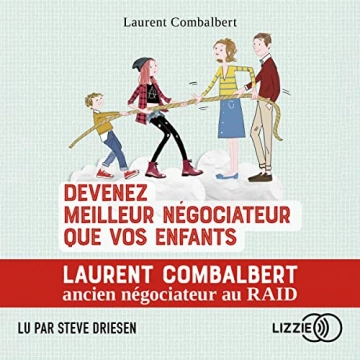 Devenez meilleur négociateur que vos enfants Laurent Combalbert