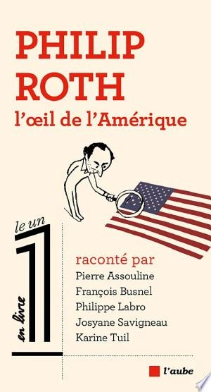 Philip Roth, l’œil de l’Amérique