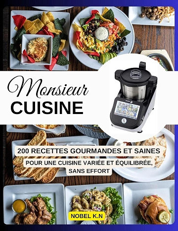 Monsieur Cuisine 200 Recettes Gourmandes et Saines