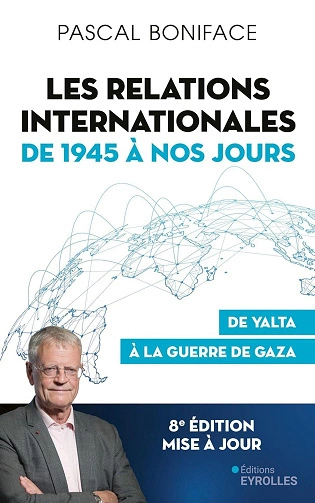 Les relations internationales de 1945 à nos jours.De Yalta à la guerre de Gaza