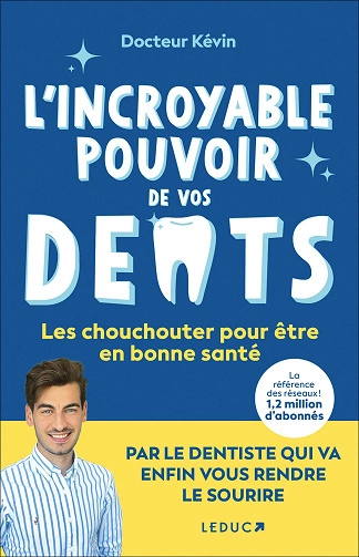 L'incroyable pouvoir de vos dents Dr. Kévin