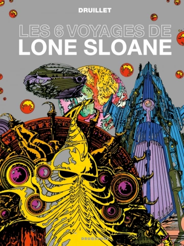 LES 6 VOYAGES DE LONE SLOANE - PHILIPPE DRUILLET