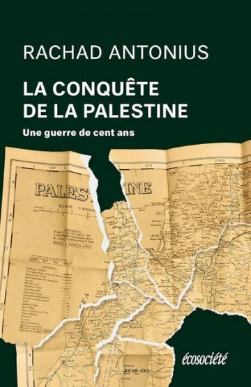 Rachad Antonius - La conquête de la Palestine