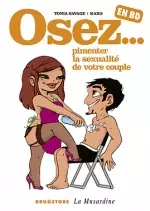 Osez... Pimenter la sexualité de votre couple