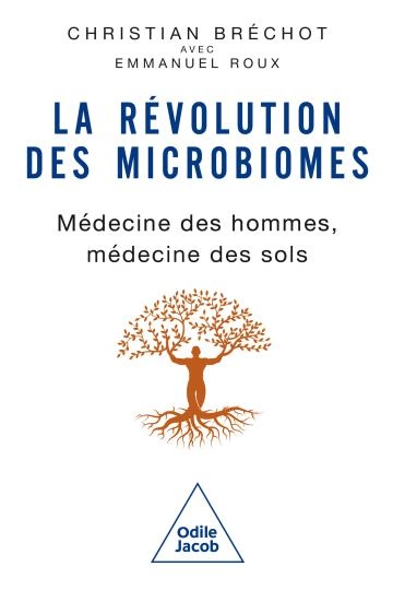 La révolution des microbiomes.médecine des hommes.médecine des sols