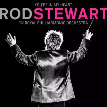 Rod Stewart - You're In My Heart: Rod Stewart (with The Royal Philharmonic Orchestra)