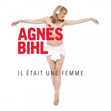 Agnès Bihl - Il était une femme