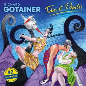 Richard Gotainer - Tubes et pépites