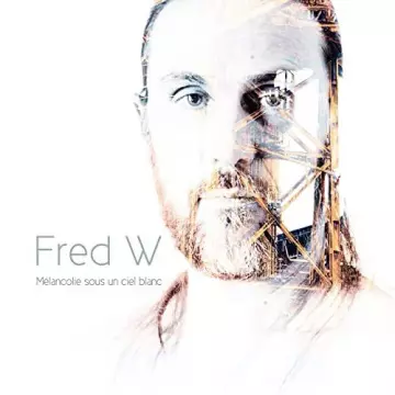 Fred W - Mélancolie sous un ciel blanc