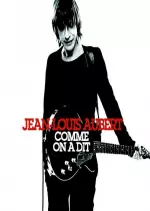 Jean-Louis Aubert - Comme On A Dit