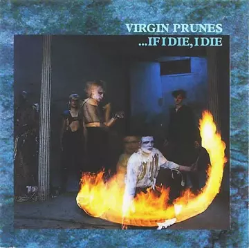 Virgin Prunes - ...If I Die, I Die (40th Anniversary Edition)