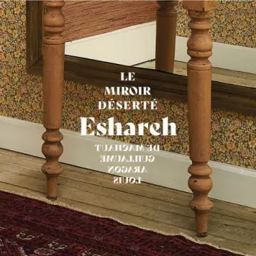 Esharêh - Le miroir déserté