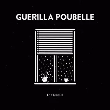 Guerilla Poubelle - L'ennui