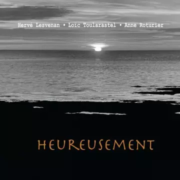 Hervé Lesvenan - Heureusement