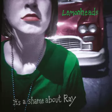 The Lemonheads - It's A Shame About Ray (30th Anniversary Edition)