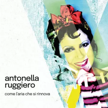 Antonella Ruggiero - Come l'aria che si rinnova (2022 Version)