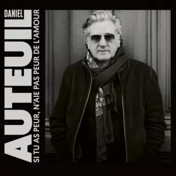 Daniel Auteuil - Si tu as peur, n'aie pas peur de l'amour