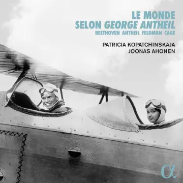 Patricia Kopatchinskaja & Joonas Ahonen - Le monde selon George Antheil