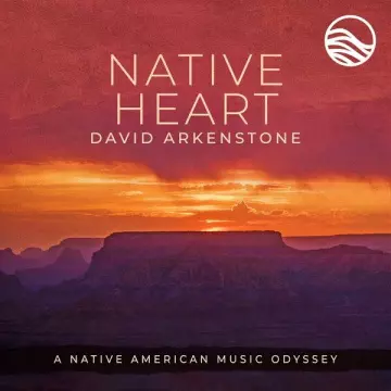 David Arkenstone - Native Heart: A Native American Music Odyssey